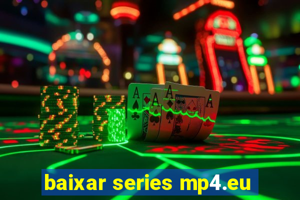 baixar series mp4.eu